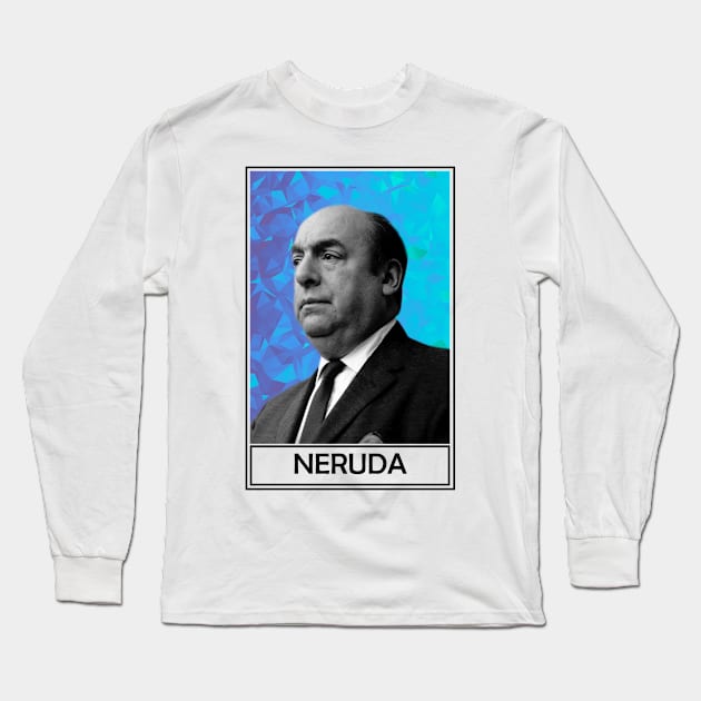 Pablo Neruda Long Sleeve T-Shirt by TheLiterarian